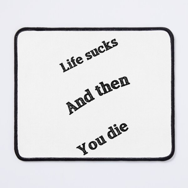 Item preview, Life sucks and then you die designed and sold by MrDaddyTs.