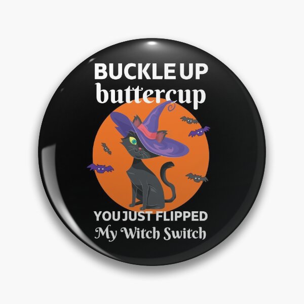 Item preview, Buckle Up Buttercup You Just Flipped My Witch Switch designed and sold by appareltolove.