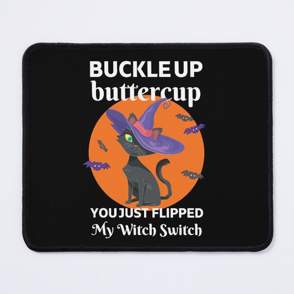 Item preview, Buckle Up Buttercup You Just Flipped My Witch Switch designed and sold by appareltolove.