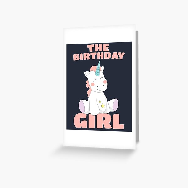 The Birthday Girl - Happy Birthday Magical Unicorn Greeting Card