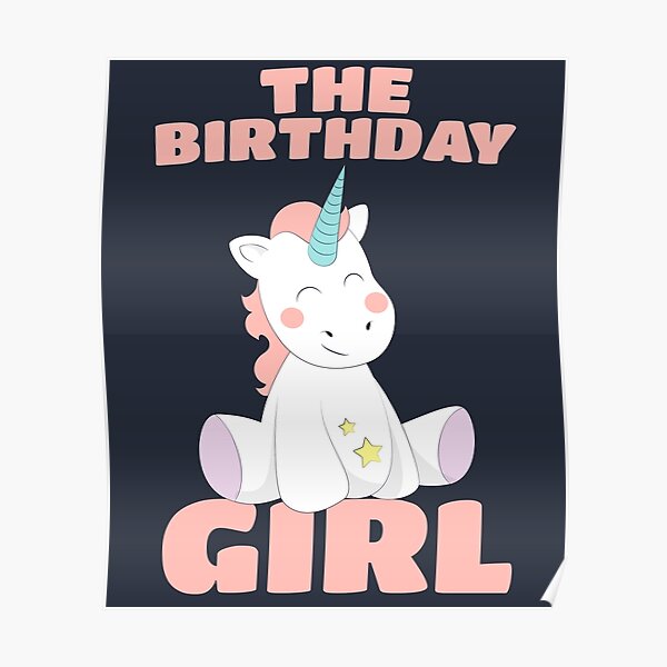 The Birthday Girl - Happy Birthday Magical Unicorn Poster
