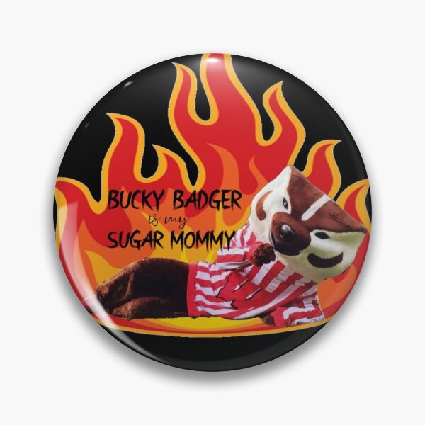 Item preview, Bucky Badger is my SUGAR MOMMY designed and sold by bbboboo.