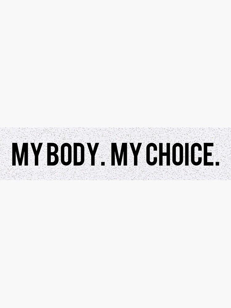 My Body. My Choice. by Oliviacd