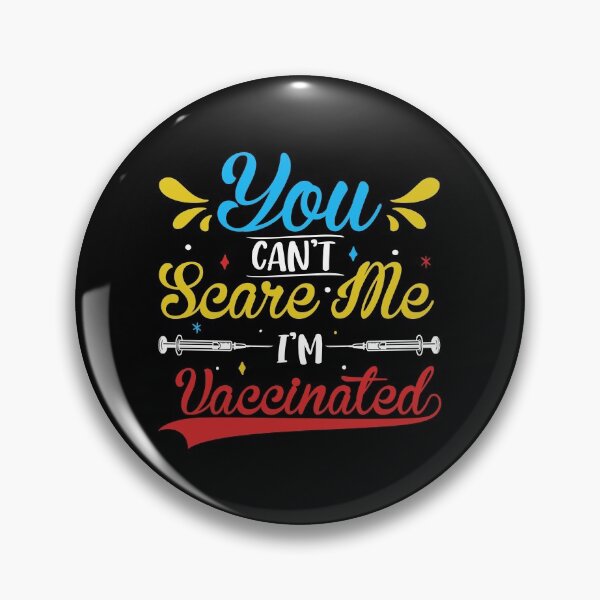 Item preview, You Can't Scare Me I'm Vaccinated designed and sold by DAFIN.