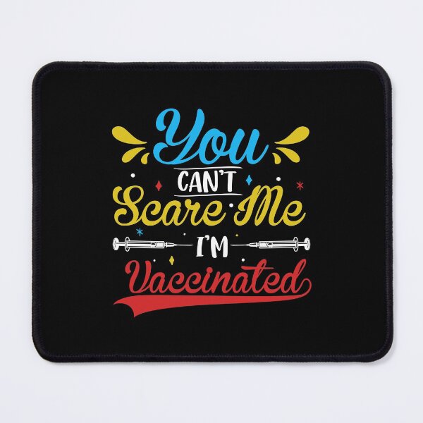Item preview, You Can't Scare Me I'm Vaccinated designed and sold by DAFIN.