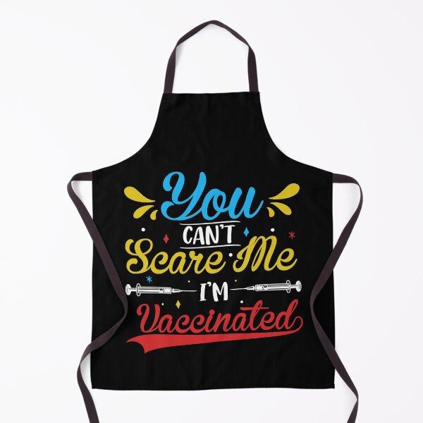 Item preview, You Can't Scare Me I'm Vaccinated designed and sold by DAFIN.