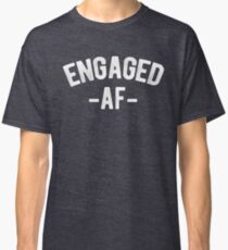 Engaged AF Funny Engagement Classic T-Shirt