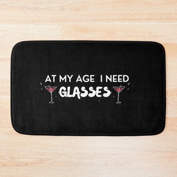 Item preview, AT MY AGE I NEED GLASSES designed and sold by slimshaaady.