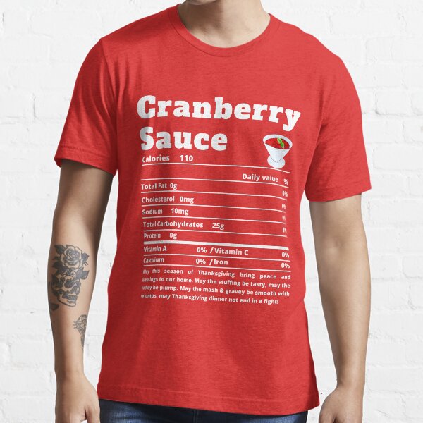 Cranberry Sauce Nutritional Facts Funny Thanksgiving Food Essential T-Shirt