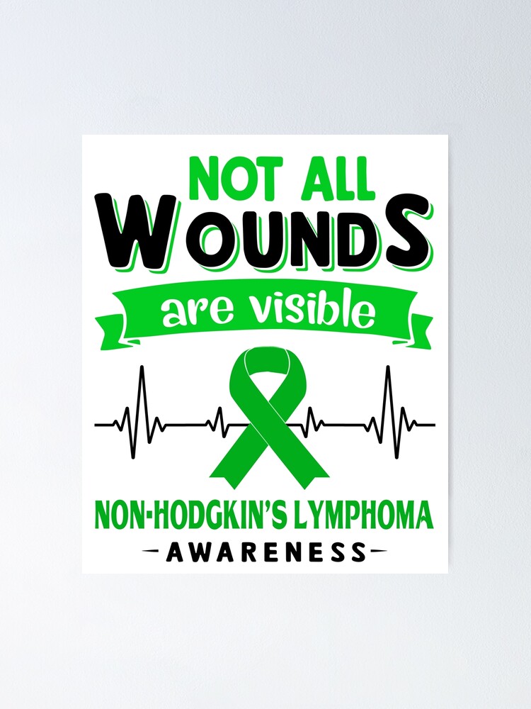 Non-Hodgkin's Lymphoma Awareness Not All Wounds Are Visible" Poster for Sale by Victormoratalla | Redbubble