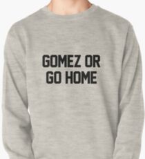 Gomez or Go Home Pullover