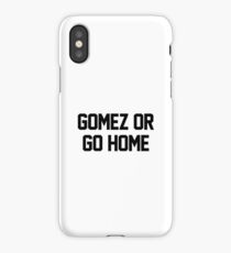 Gomez or Go Home iPhone Case