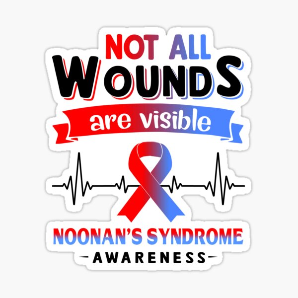 "Noonan's Syndrome Awareness Not All Wounds Are Visible" Sticker for