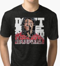 Don't Be Scared Homie! Tri-blend T-Shirt