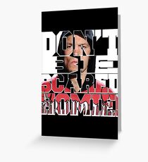 Don't Be Scared Homie! Greeting Card