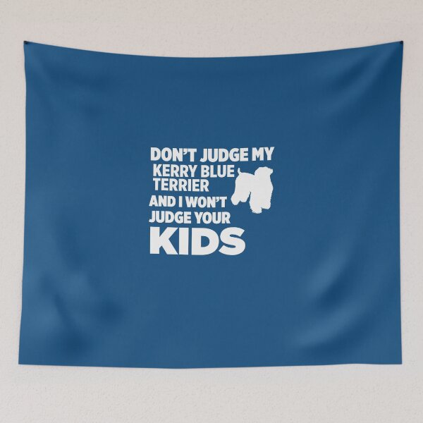 Item preview, Don't Judge My Kerry Blue Terrier & I Won't Judge Your Kids designed and sold by AlwaysAwesome.