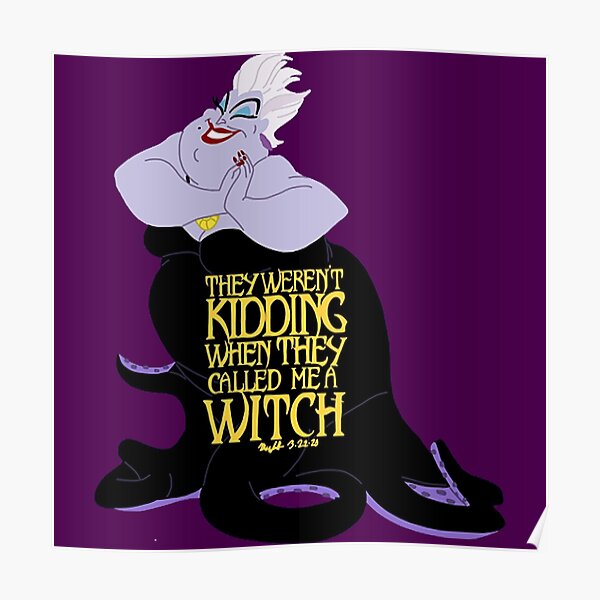 Ursula Little Mermaid Quotes They Weren't Kidding When They Called Me A Witch " Poster By Frozezz397 |  Redbubble