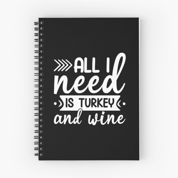Item preview, All I Need Is Turkey And Wine designed and sold by DAFIN.