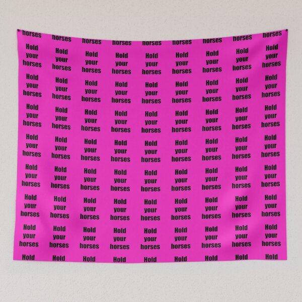 Item preview, Cool phrase hold your horses designed and sold by ernesleon321.