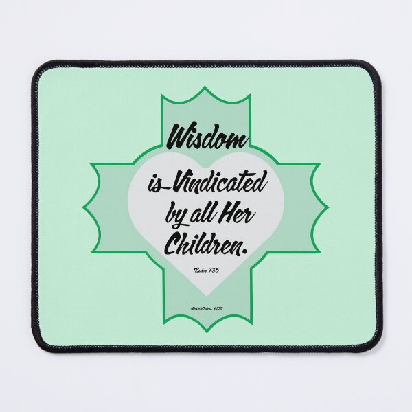 Item preview, Luke 7:35 "Wisdom is vindicated by all her children." designed and sold by Michael Cotto.
