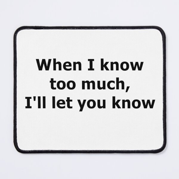 Item preview, When I know too much... designed and sold by Crom1957.