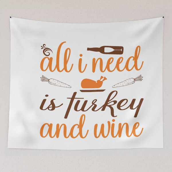 Item preview, All I Need Is Turkey And Wine designed and sold by DAFIN.