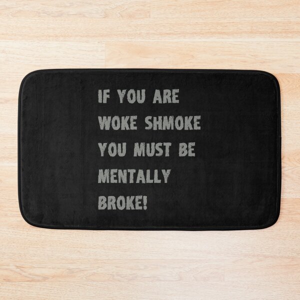 Item preview, If you are woke shmoke you must be mentally broke designed and sold by Interpret108.