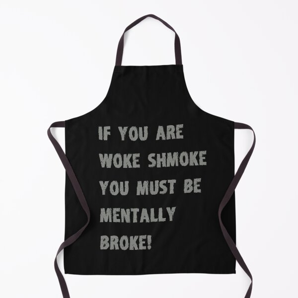 Item preview, If you are woke shmoke you must be mentally broke designed and sold by Interpret108.