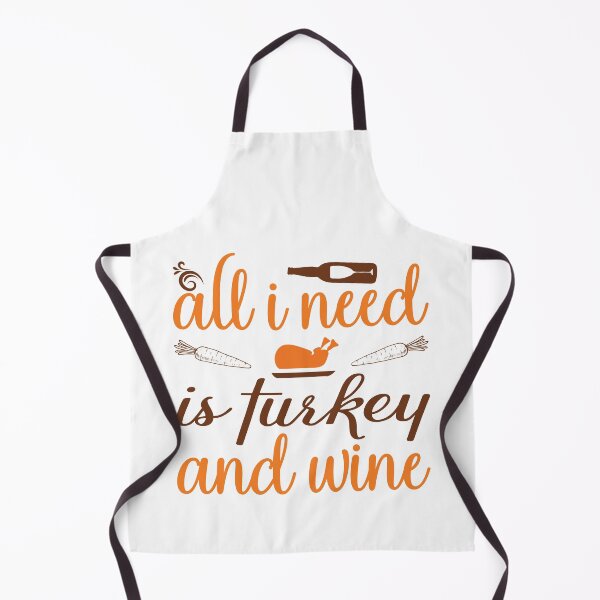 Item preview, All I Need Is Turkey And Wine designed and sold by DAFIN.
