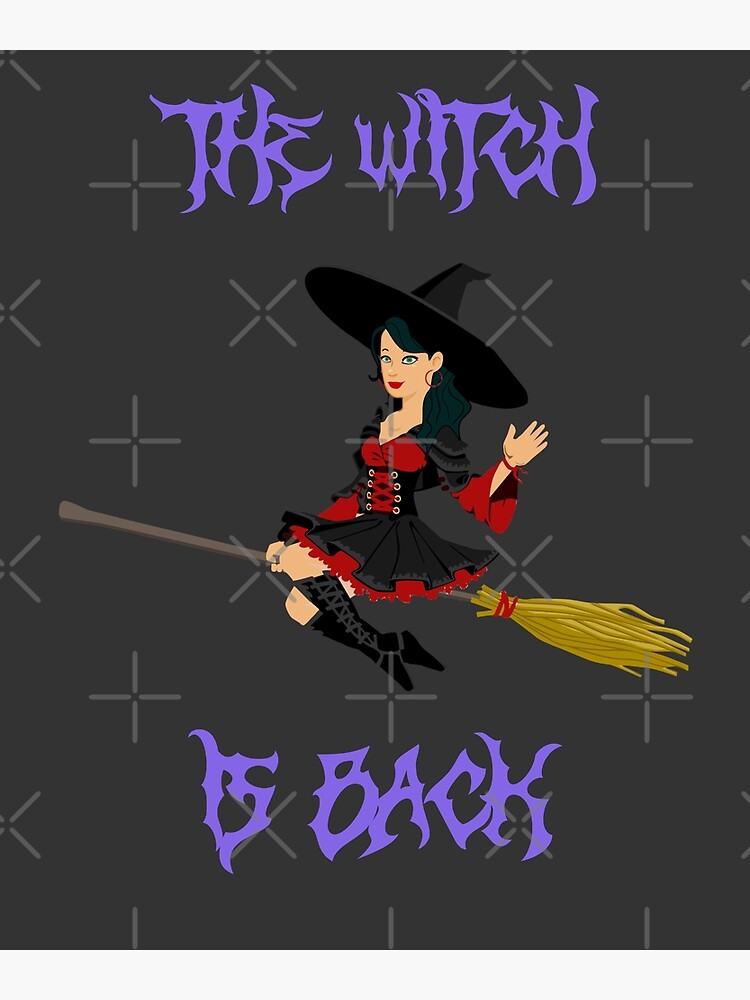 "The Witch Is Back" Poster for Sale by leopal1 Redbubble