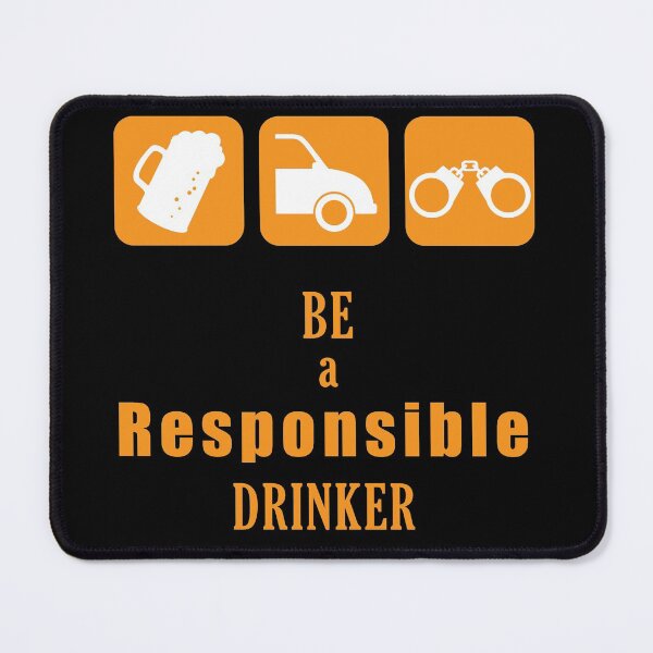 Item preview, Be a Responsible Drinker designed and sold by rclwow.