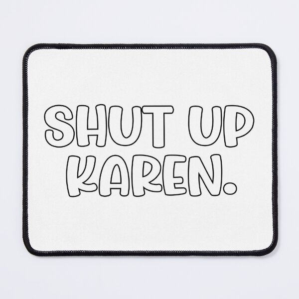 Item preview, Shut Up Karen Funny meme designed and sold by DEATHDESIGNER.