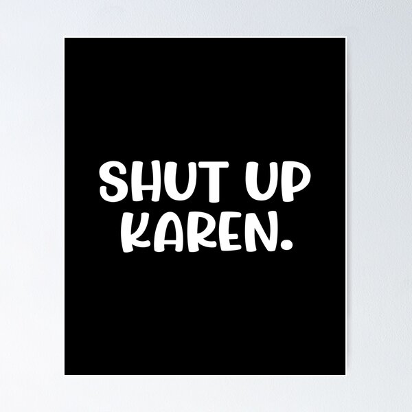 Item preview, Shut Up Karen Funny meme designed and sold by DEATHDESIGNER.