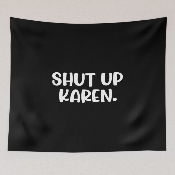 Item preview, Shut Up Karen Funny meme designed and sold by DEATHDESIGNER.