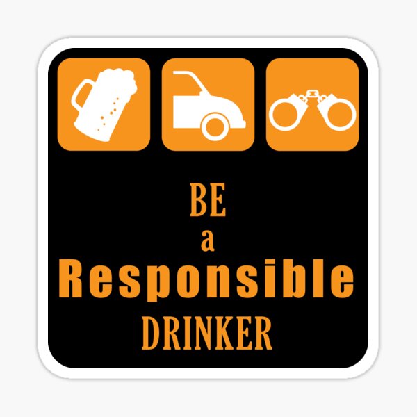 Item preview, Be a Responsible Drinker designed and sold by rclwow.