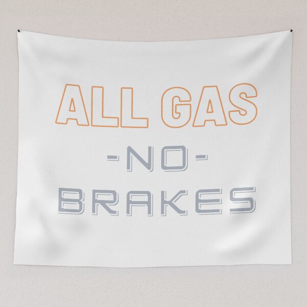 Item preview, All gas no brakes designed and sold by Shenuka93.