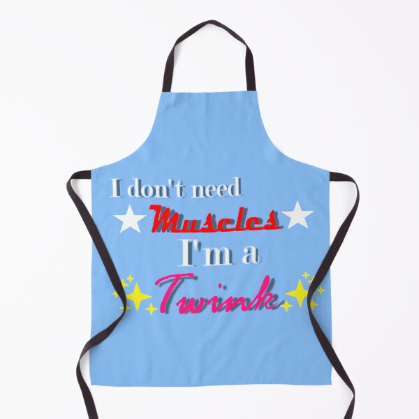 Item preview, "I don't need muscles, I'm a Twink!" designed and sold by Tyesteban.