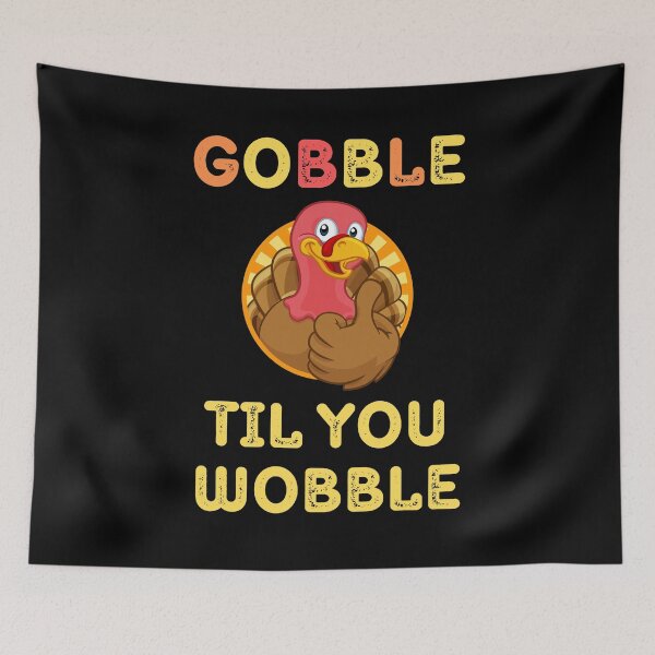 Item preview, Gobble Til You Wobble Thanksgiving Turkey designed and sold by healthybrains.