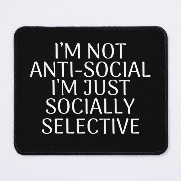 Item preview, I am not antisocial I am socially selective designed and sold by ni3ma.