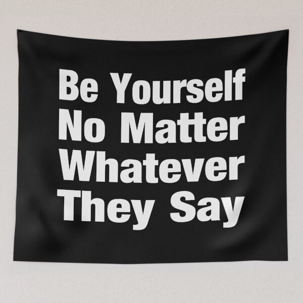 Item preview, Be Yourself No Matter Whatever They Say Typography Life and Inspiration Quote in Basic Style - Funny designed and sold by Vasabi88.