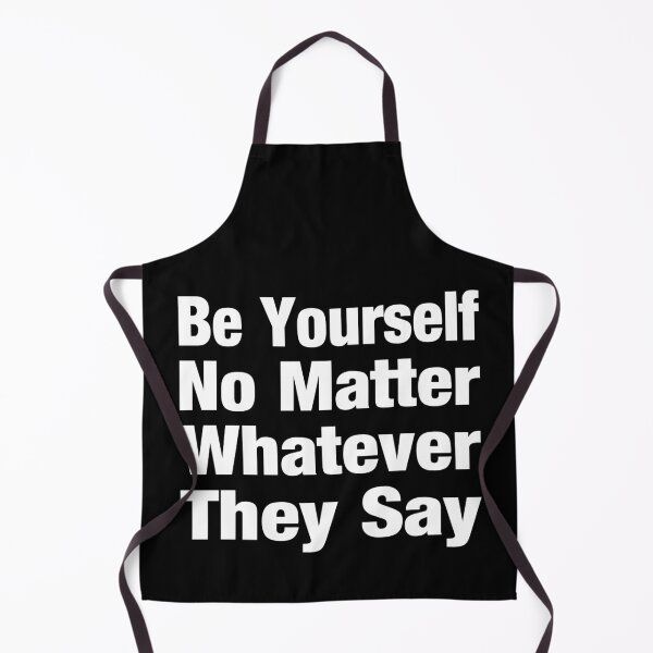 Item preview, Be Yourself No Matter Whatever They Say Typography Life and Inspiration Quote in Basic Style - Funny designed and sold by Vasabi88.