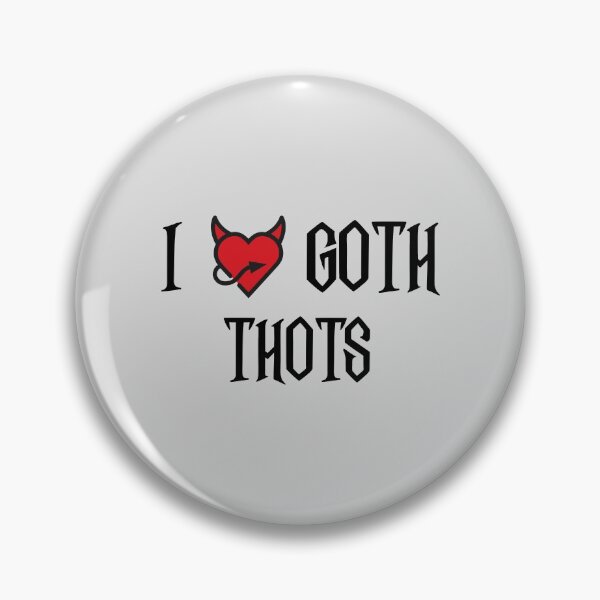 Item preview, I love goth thots designed and sold by notasimp.