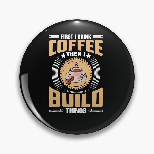Item preview, First I Drink Coffee Then Build Things Funny Carpenter Gift designed and sold by TrenddyArts.