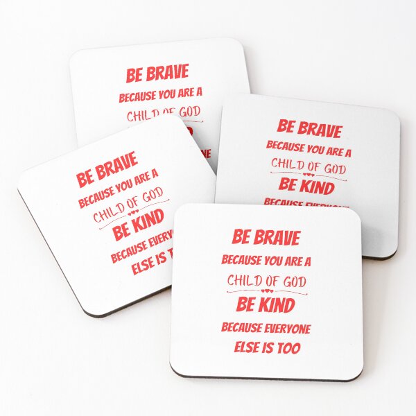 Item preview, Be Brave because you are a Child of God, Be Kind because everyone else is too designed and sold by CheekyGrace.
