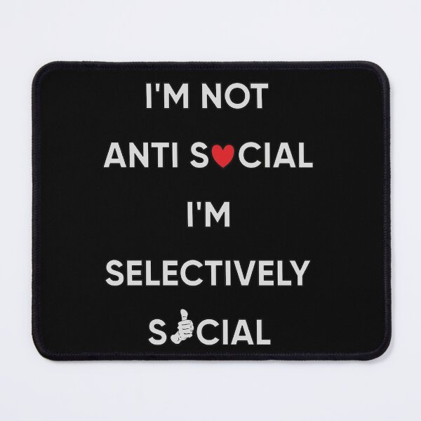 Item preview, I'm Not Anti Social I'm Selectively Social designed and sold by FridPix.