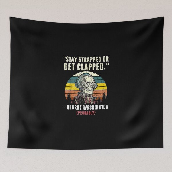 Item preview, Stay Strapped Or Get Clapped George Washington Vintage designed and sold by SemajshiMaah.