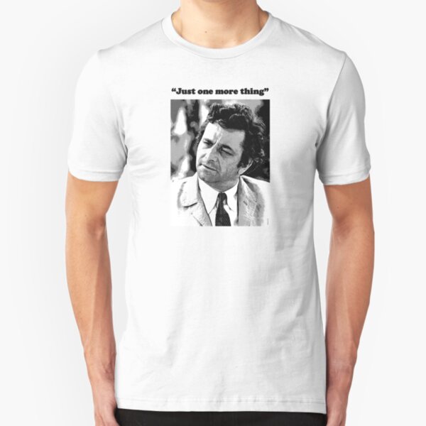 Columbo - "Just one more thing" Slim Fit T-Shirt