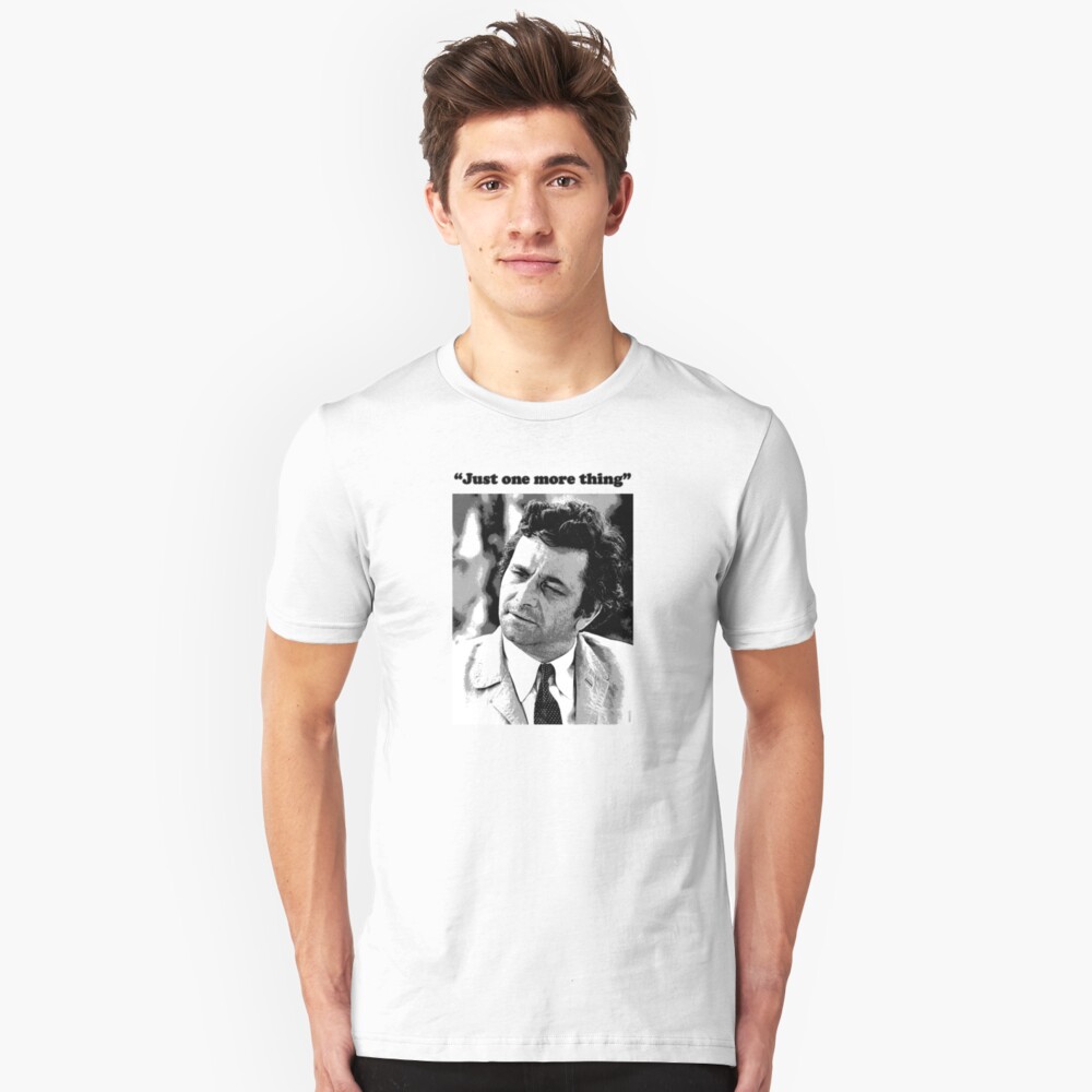 Columbo - "Just one more thing" Slim Fit T-Shirt