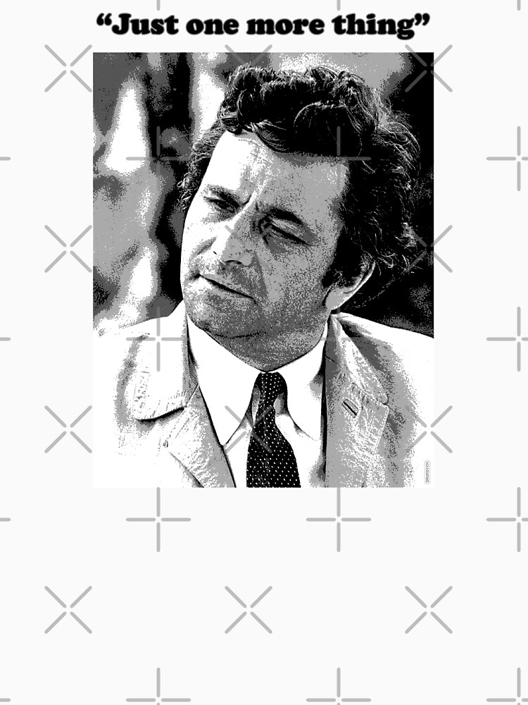 Columbo - "Just one more thing" by thedrumstick
