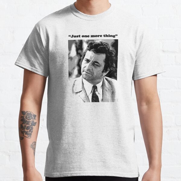 Columbo - "Just one more thing" Classic T-Shirt